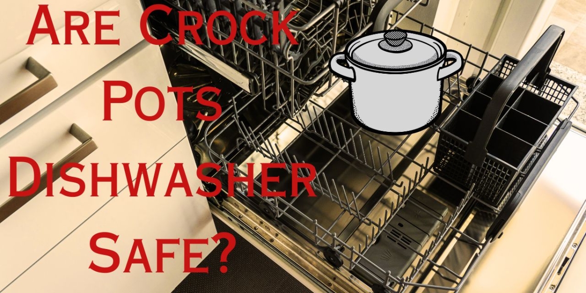 are-crock-pots-dishwasher-safe